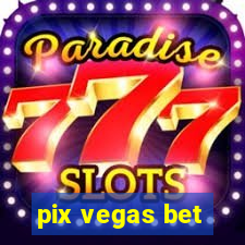 pix vegas bet